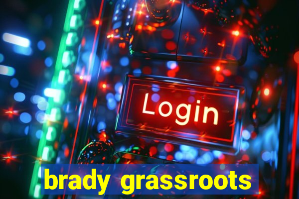 brady grassroots